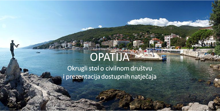 OPATIJA - Okrugli stol o civilnom društvu i prezentacija natječaja za organizacije civilnog društva